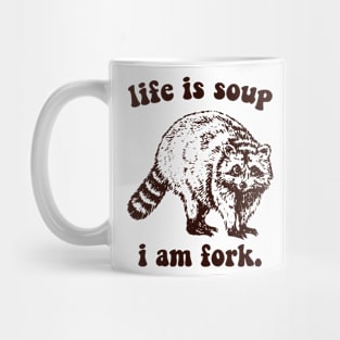 life a soup and i am fork Mug